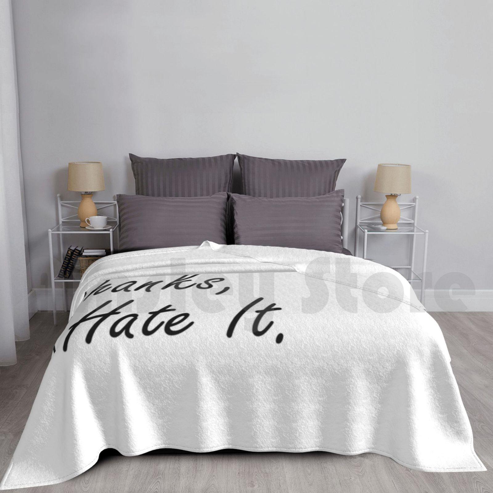 Thanks , I Hate It. Blanket Super Soft Warm Light Thin Thanks I Hate It Thanks I Hate It Cool Funny Happy Fun Unique Size: 75*100cm, Weight: 230 GSM