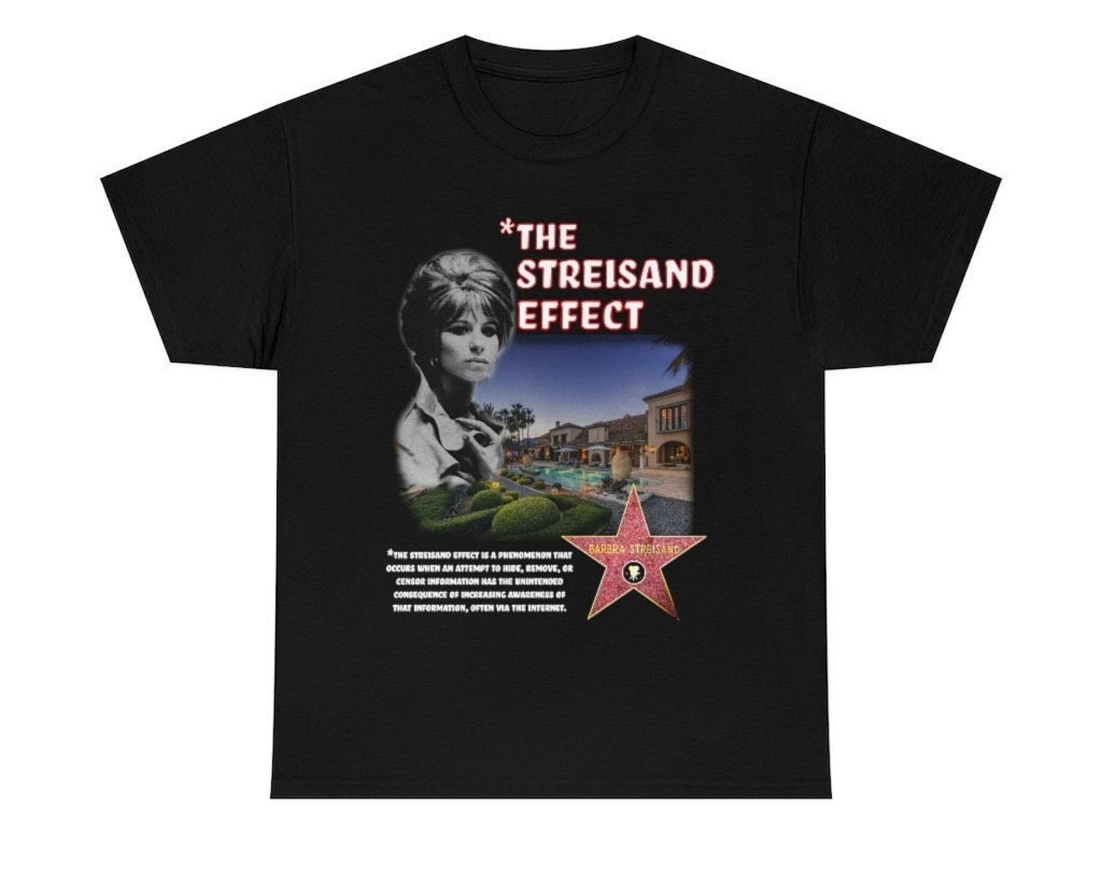 Barbra Streisand Effect T shirt 3XL