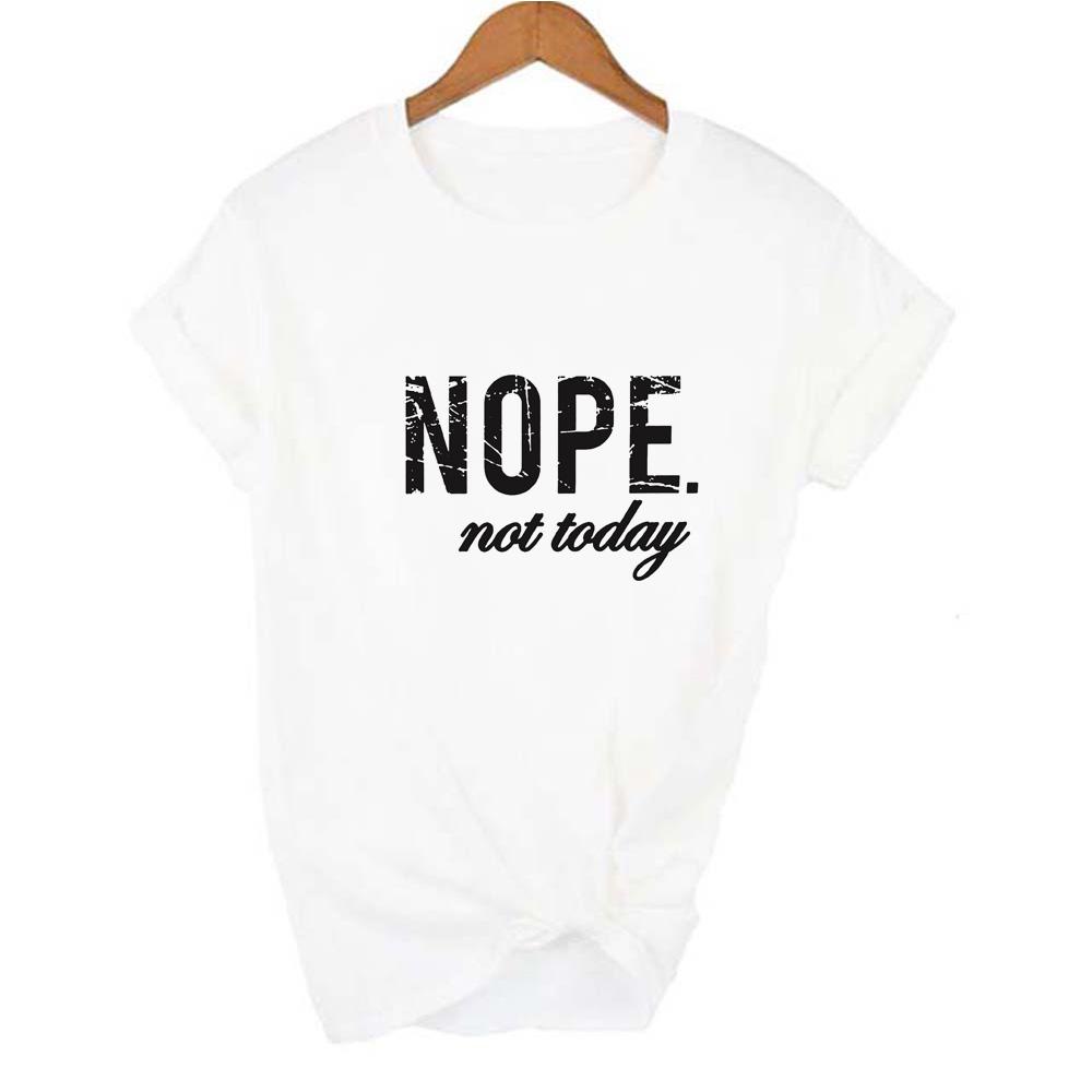 Nope Not Today Print Women T Shirt Short Sleeve O Neck Tshirt Summer Female Harajuku