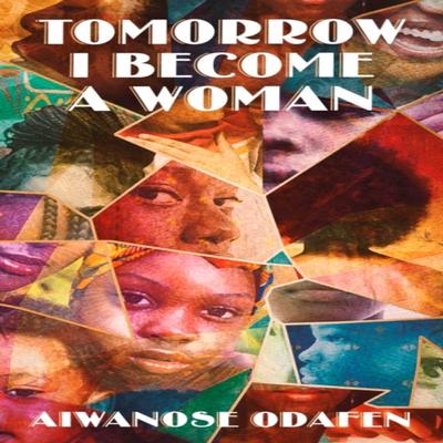 Tomorrow I Become a Woman by Aiwanose Odafen Hardback Book 9781398506114