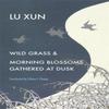Wild Grass and Morning Blossoms Gathered At Dusk by Xun Lu... 9780674261167