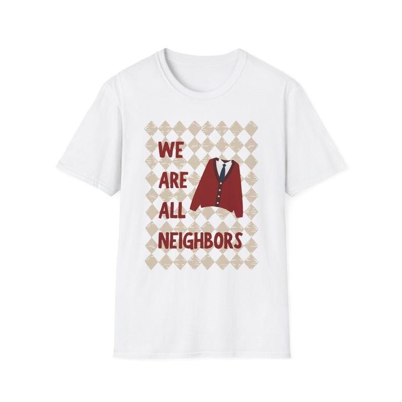We Are All Neighbors T-Shirt - Inclusive Unisex Softstyle Tee M
