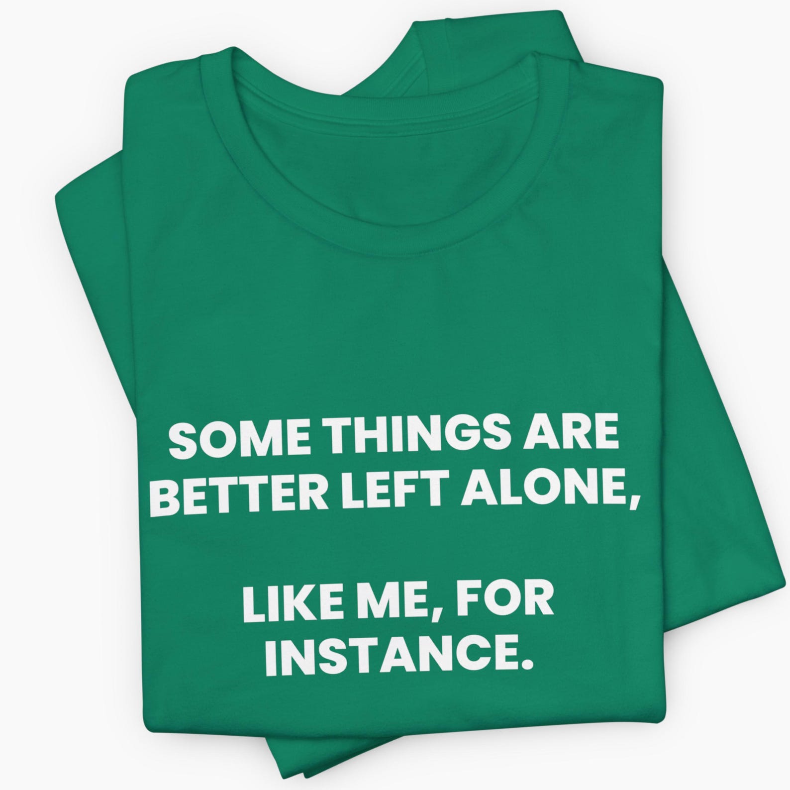 Some Things Are Better Left Alone, Like Me For Instance, Introvert Meme, Funny Anti Social T-Shirt, Leave Me Alone, Introvert Gift 4XL