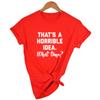 That S A Horrible Idea What Time Print Summer Women T Shirt Short Sleeve Harajuku Aesthetic