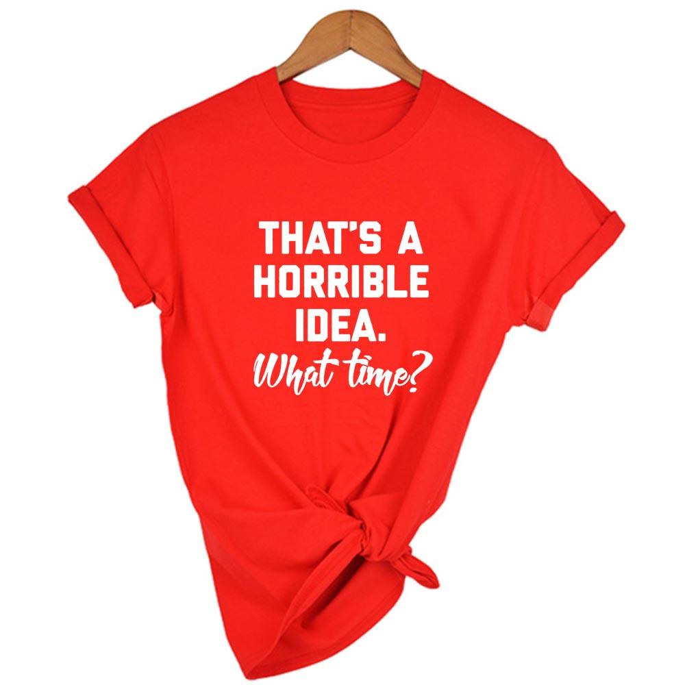 That S A Horrible Idea What Time Print Summer Women T Shirt Short Sleeve Harajuku Aesthetic