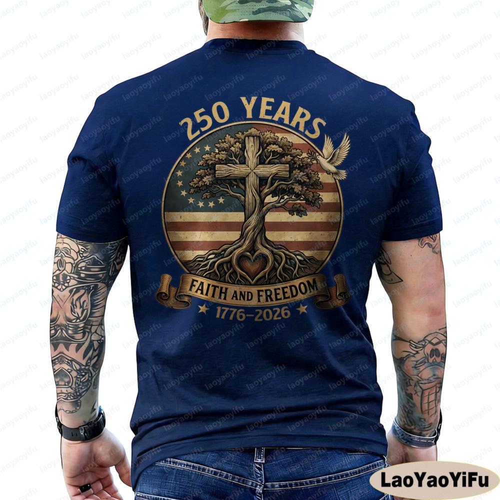 250 Years Faith and Freedom 250th Anniversary USA Patriotic ON BACK TShirt Shortsleeved Tees Fashion Men T Shirt