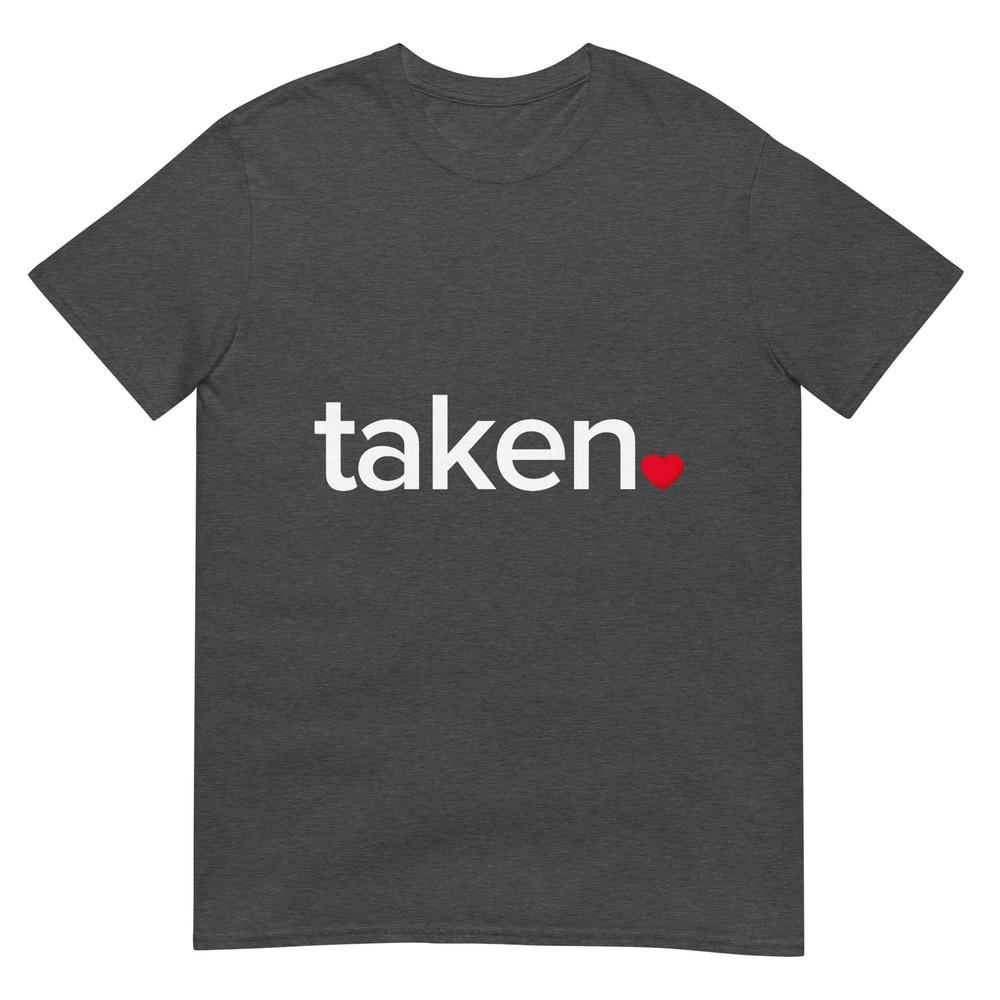 In Love And Taken TShirt Great Valentines Day Tee TShirt