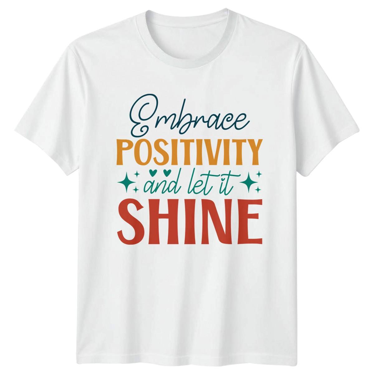 Embrace Positivity And Let It T-Shirt Inspirational Quote Mental Health XXXXL