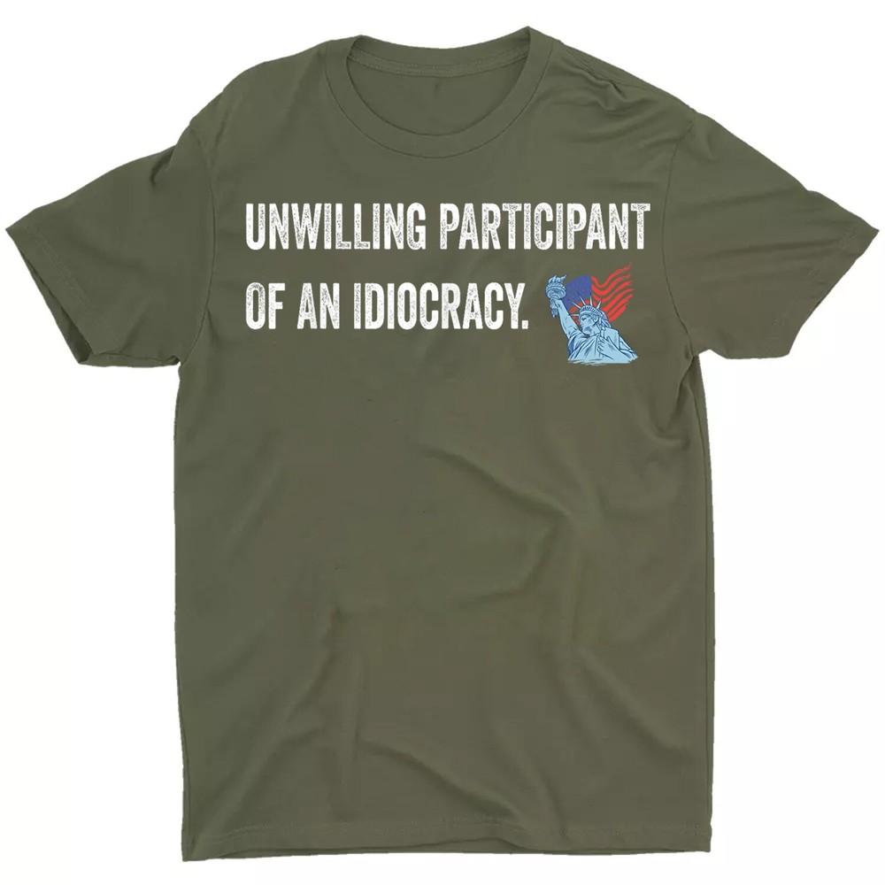 

Unwilling Participant Of An Idiocracy Unisex T-Shirt 4XL