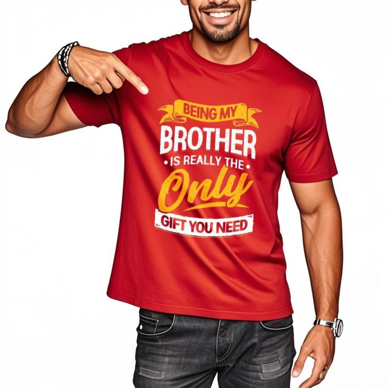 

Breathable Tee Travel Unisex short sleeve tshirt Oversized Being My Brother Is Really The Only Gift You Need Retro For man tees S