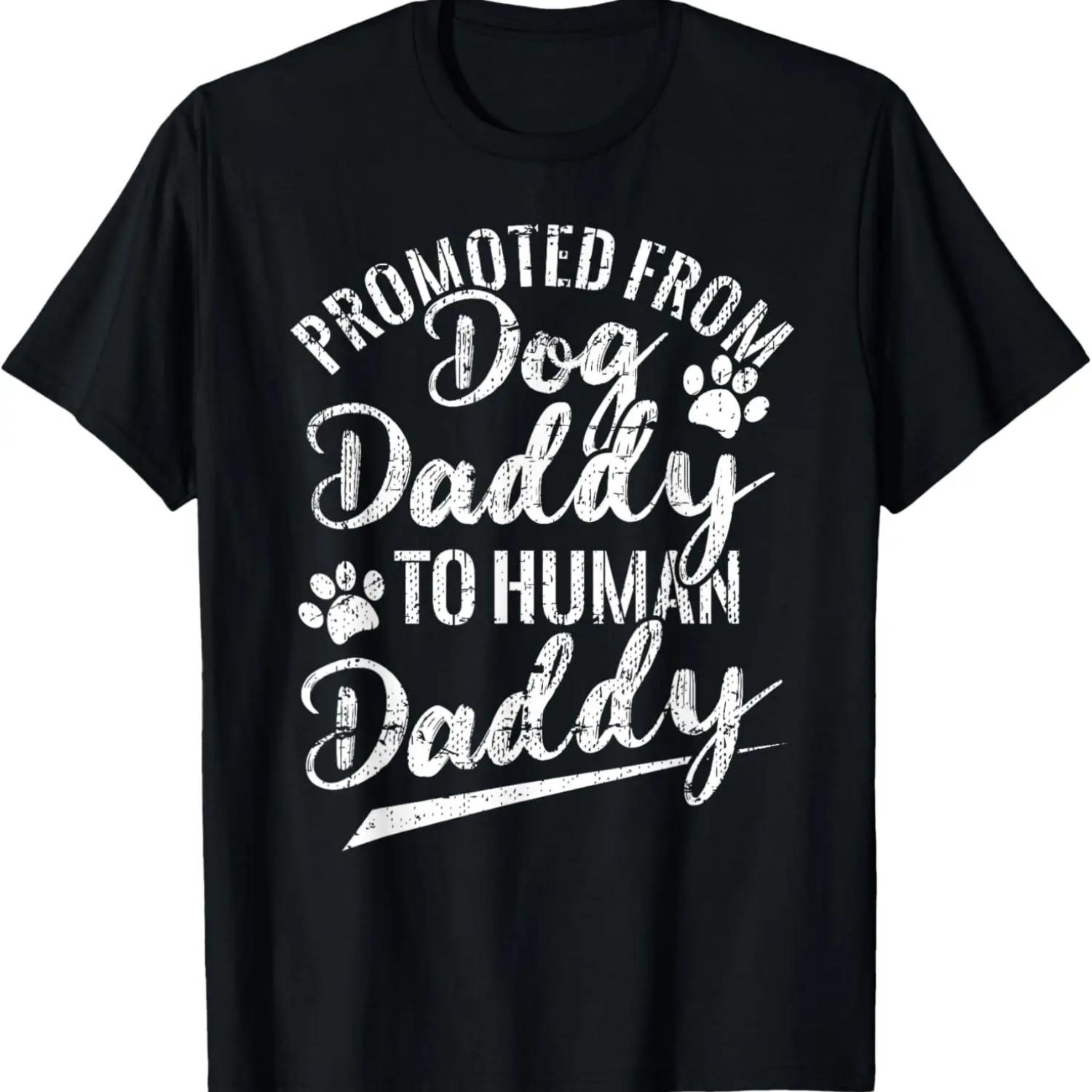

Promoted From Dog Daddy To Human Daddy New Dad Father s Day T-Shirt XXXXXL чёрный