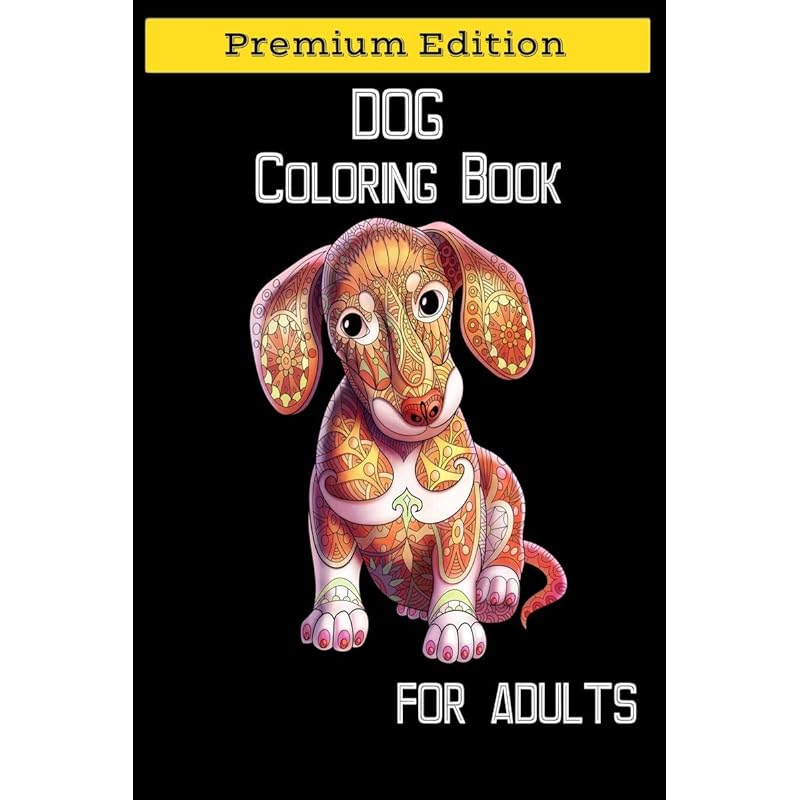 Dog Coloring Book for Adults: Adult Coloring Book, Stress Relieving, Creative Fun Drawing Patterns for Grownups & Teens Relaxation