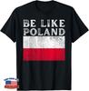 Be Like Poland Half Poland USA Us Polska T-Shirt