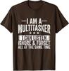 I Am A Multitasker Funny Sayings Sarcastic Humor Unisex T-Shirt