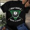 I Beat People With A Stick Funny Billiards T Shirt 8 Ball Pool Player S Casual For Billiard Lovers Vintage Breathable