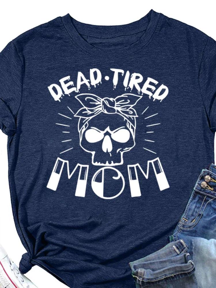 DEAD TIRED MOM Skull Head Print Women T Shirt Short Sleeve O Neck Loose Women Tshirt Ladies Tee Shirt Tops Camisetas Mujer