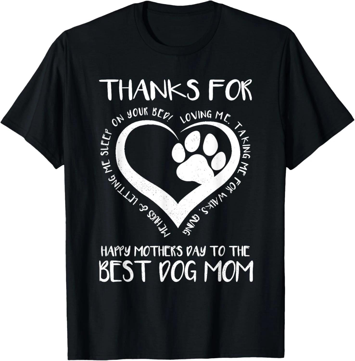 Thanks For Loving Me Happy Mother_s Day To The Best Dog Mom T-Shirt S