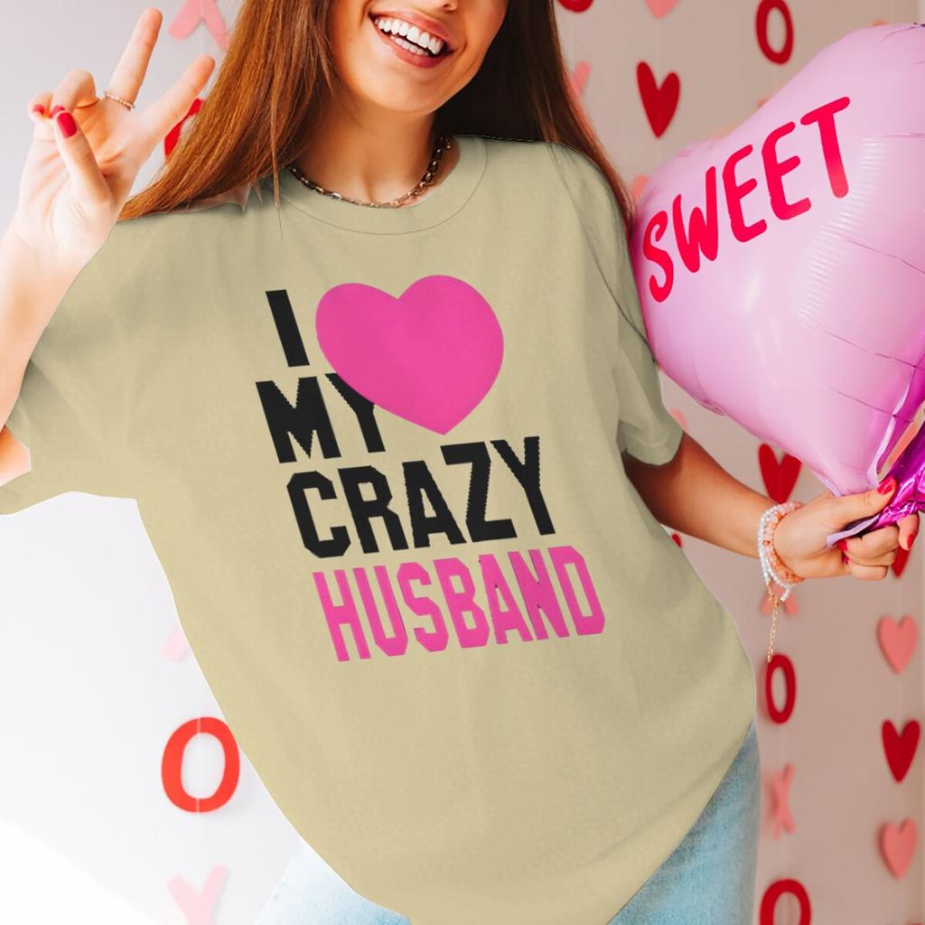 Fun Heart Print I Love My Crazy WifeHusband Pattern Couple T Shirt Casual Lovers Matching Tops Women Men Valentine Tshirts Gift