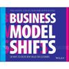 Business Model Shifts: Six Ways To Create New Value For Customers