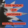 The Book of Mother by Violaine Huisman Hardback Book 9780349012339