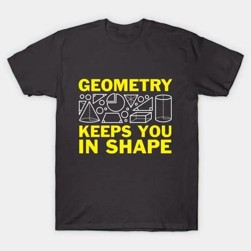 

Geometry Keeps You In Shape T Shirt S 5XL Fast Shipping 5XL різнокольоровий