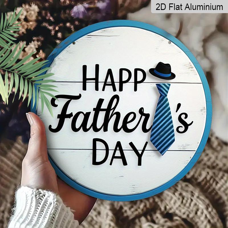 2D Flat 1pc, 8x8 in, Happy Father's Day circular aluminum metal sign, suitable for terraces, porches, garages, homes, cafes, men's caves, shops