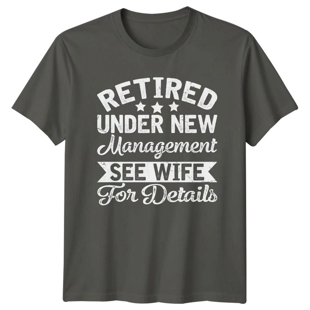 Retired Under New UnisexageUnisext See Unisexs TShirt Husband Humor Gift For Him S