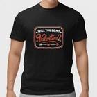 Valentine’s Day Shirt Will You Be My Valentine Cute Love Tee Gift XL