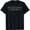 Mundus Sine Caesaribus un Monde Sans Césars Pour Hommes Femmes T-Shirt(1)