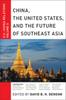 Buch China, The United States, and the Future of Southeast Asia : U.S.-China Relations, Volume II