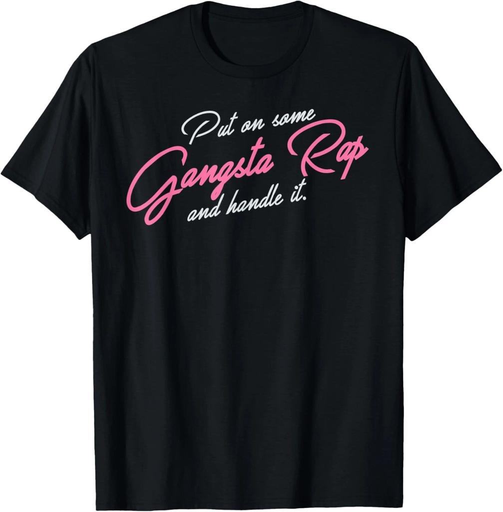 Put On Some Gangsta Rap and Handle It Tee Gift Unisex T-Shirt
