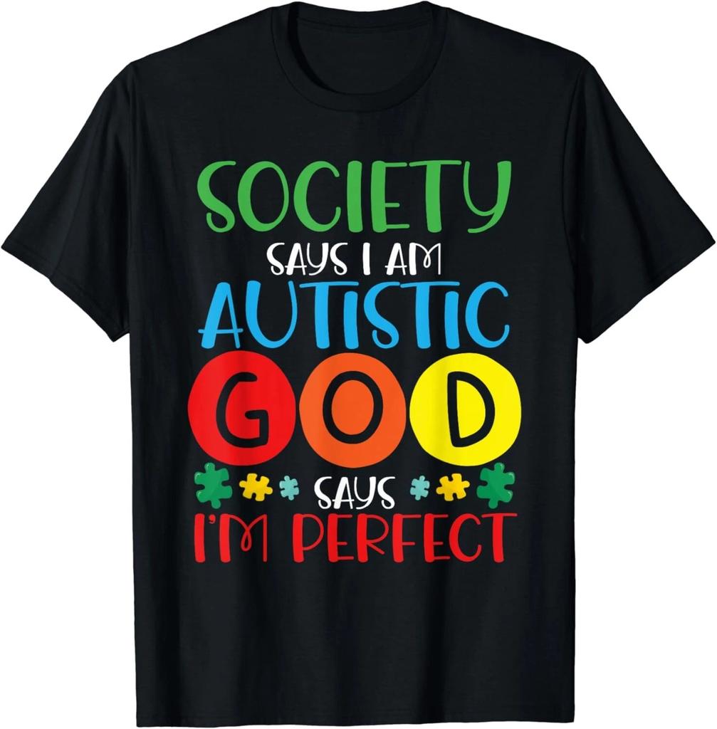 Society Says I_m Autistic God Says I_m Perfect Autism Gift Unisex T-Shirt