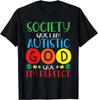 Society Says I_m Autistic God Says I_m Perfect Autism Gift Unisex T-Shirt