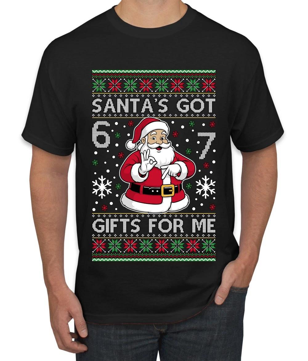 Santa s Got 6 7 Gifts For Me Six Seven Ugly Christmas Men s T- Shirt L