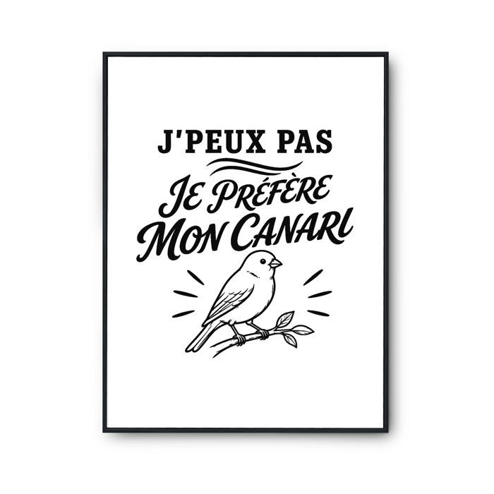 Affiche Papier Photo - PLANETEE - J'peux pas je préfère mon Canari (minimaliste) - A2 42×59,4 cm - ILFORD 310 g/m² - Surface perlée