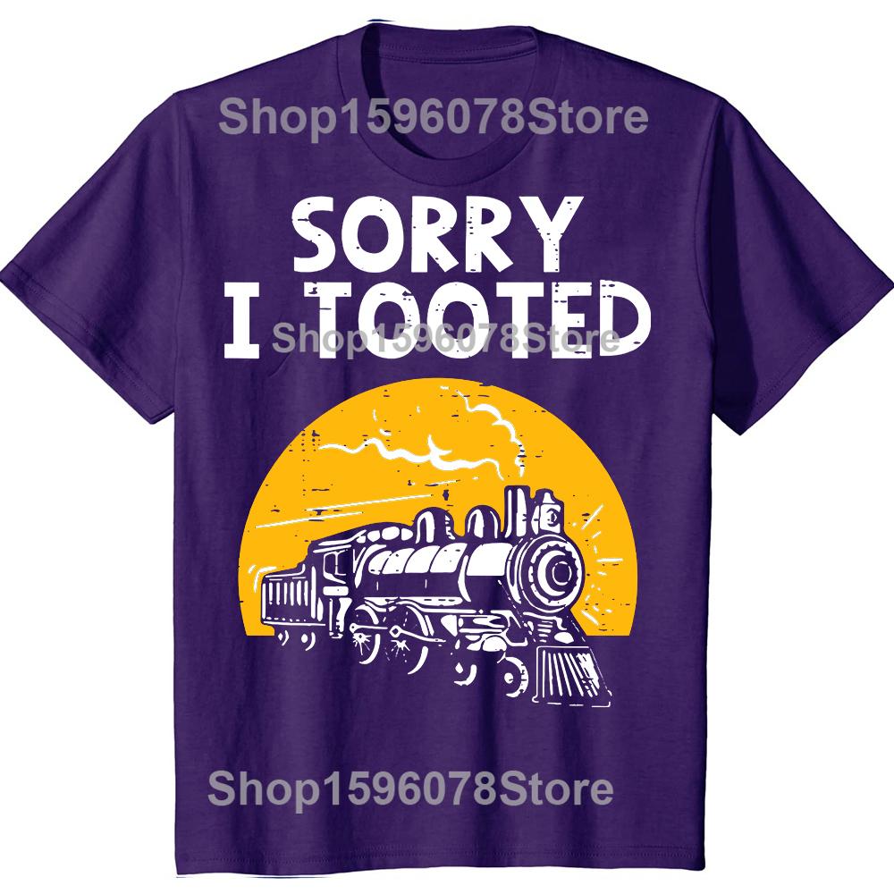Funny Train Sorry I Tooted Funny Railroad TShirt Men Women Fashion T Shirts Cotton Short Sleeve Oversized Loose Tshirt Tops