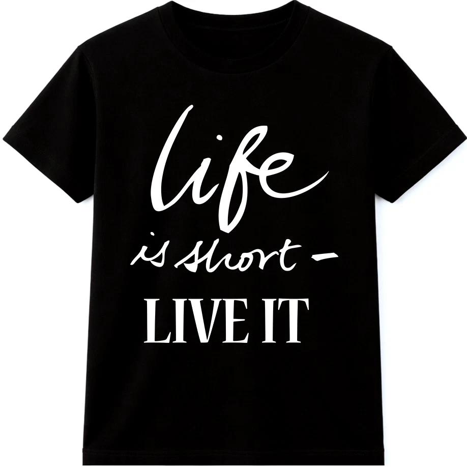 Life Is Short T Shirt Live It Inspirational Positive Quote Graphic Tee 4XL