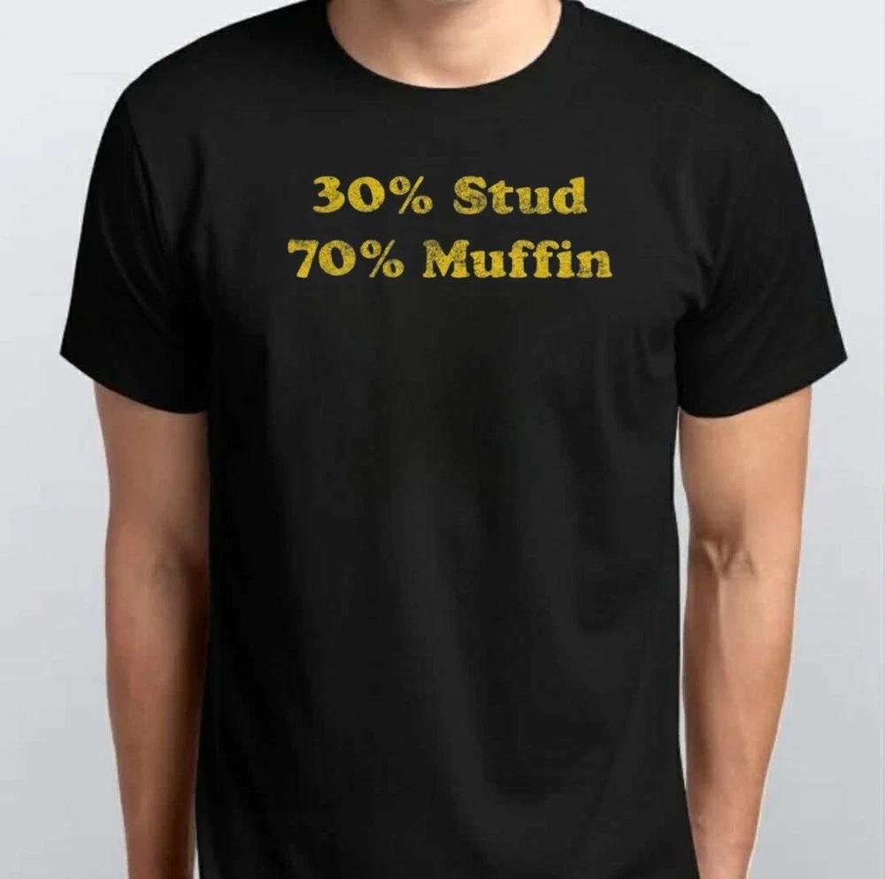 30 Stud 70 Muffin Funny Dating Relationship TSHIRT S M L XL XXL 3 4 XL S