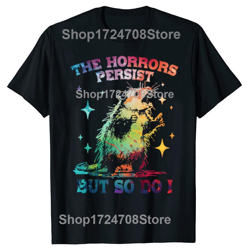 The Horrors Persist But So Do I T-Shirt Retro Opossum Funny Mental Health Tshirt Men Women Street Oversized T Shirts Breathable