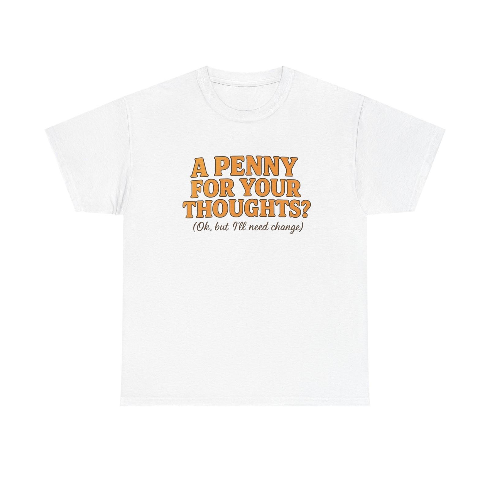 A Penny For Your Thoughts Graphic T-Shirt Unisex Heavy Cotton Tee M