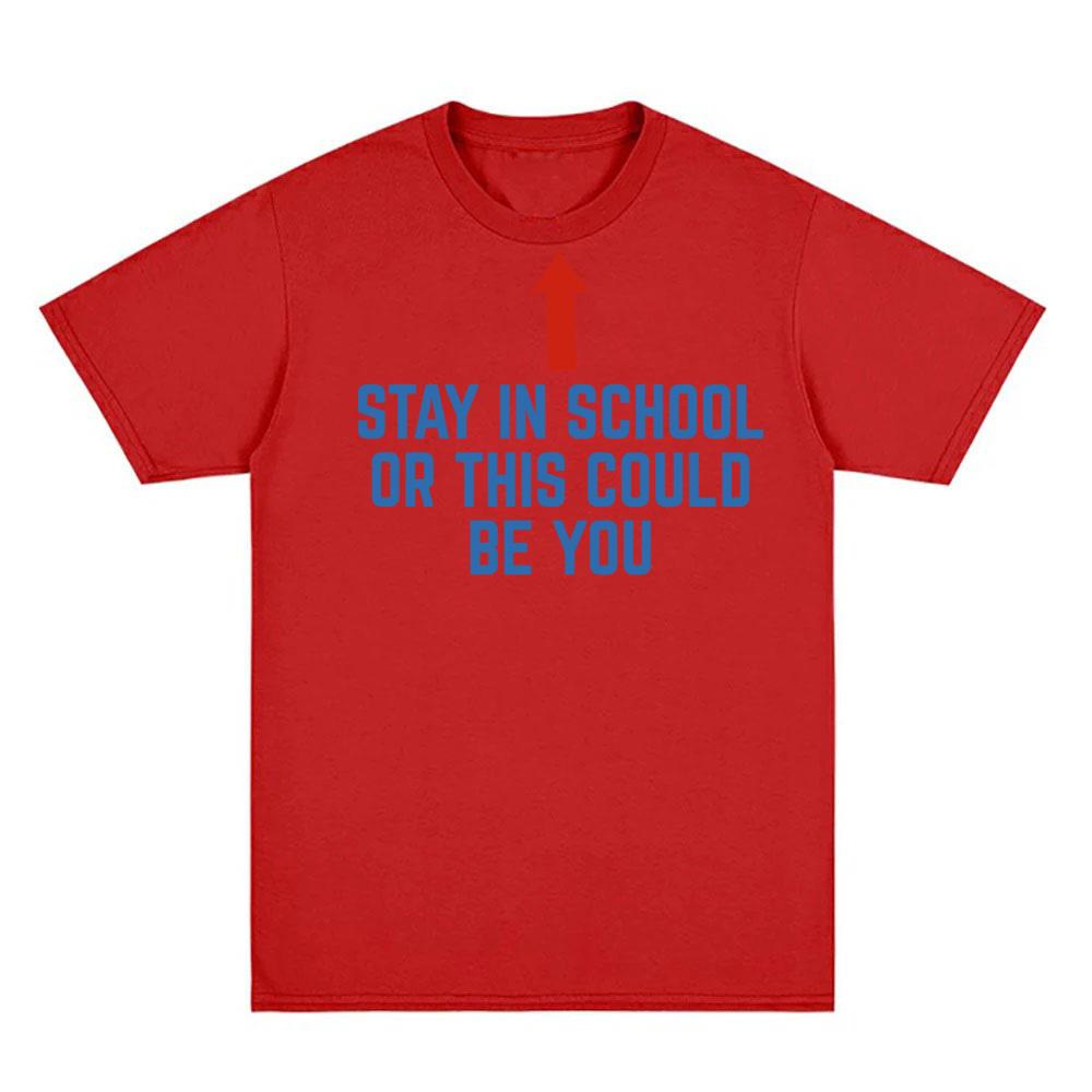 

Stay in School or This Could Be You T-shirts Fashion Cotton Comfortable Tee Casual Crew Neck Soft Tees XXL червоний