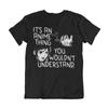 Mens Womens ANIME T-Shirt You Wouldnt Understand Manga Cartoon Gift