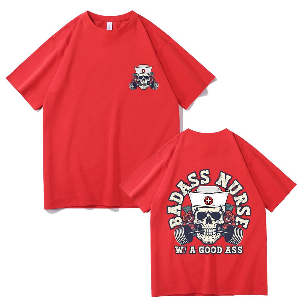 Badass Nurse with A Good Ass Pump Cover T-shirt Men Women Fahsion Oversized T Shirts Male Funny Skeleton Nurse Short Sleeve Tees