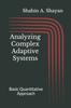 The Analyzing Complex Adaptive Systems : Basic Quantitative Approach Book