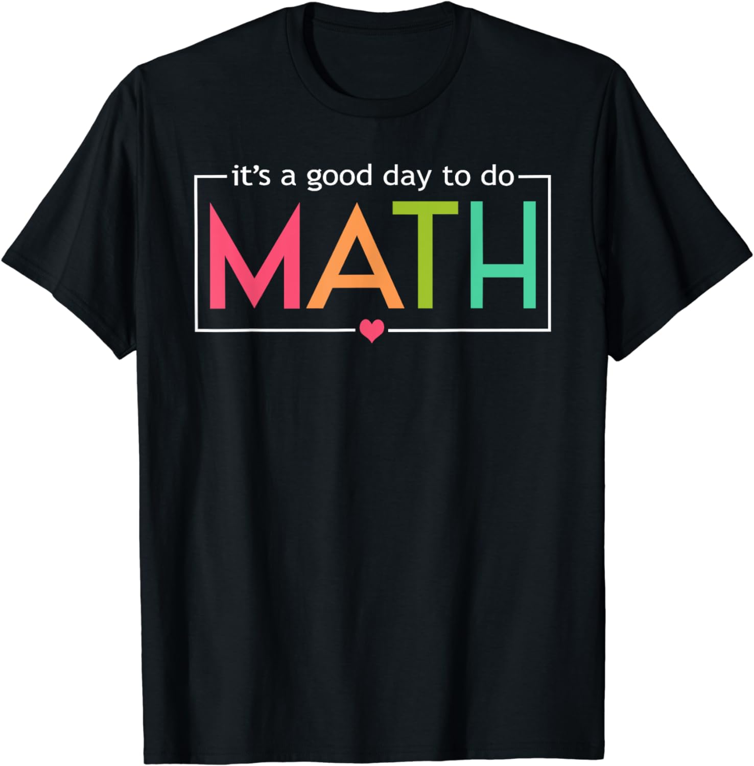 

A Gift of Love Its A Good Day To Do Math Test Day Testing Math Teachers Kid T-Shirt Men Clothing Custom Printed Graphic TShir... S разноцветный