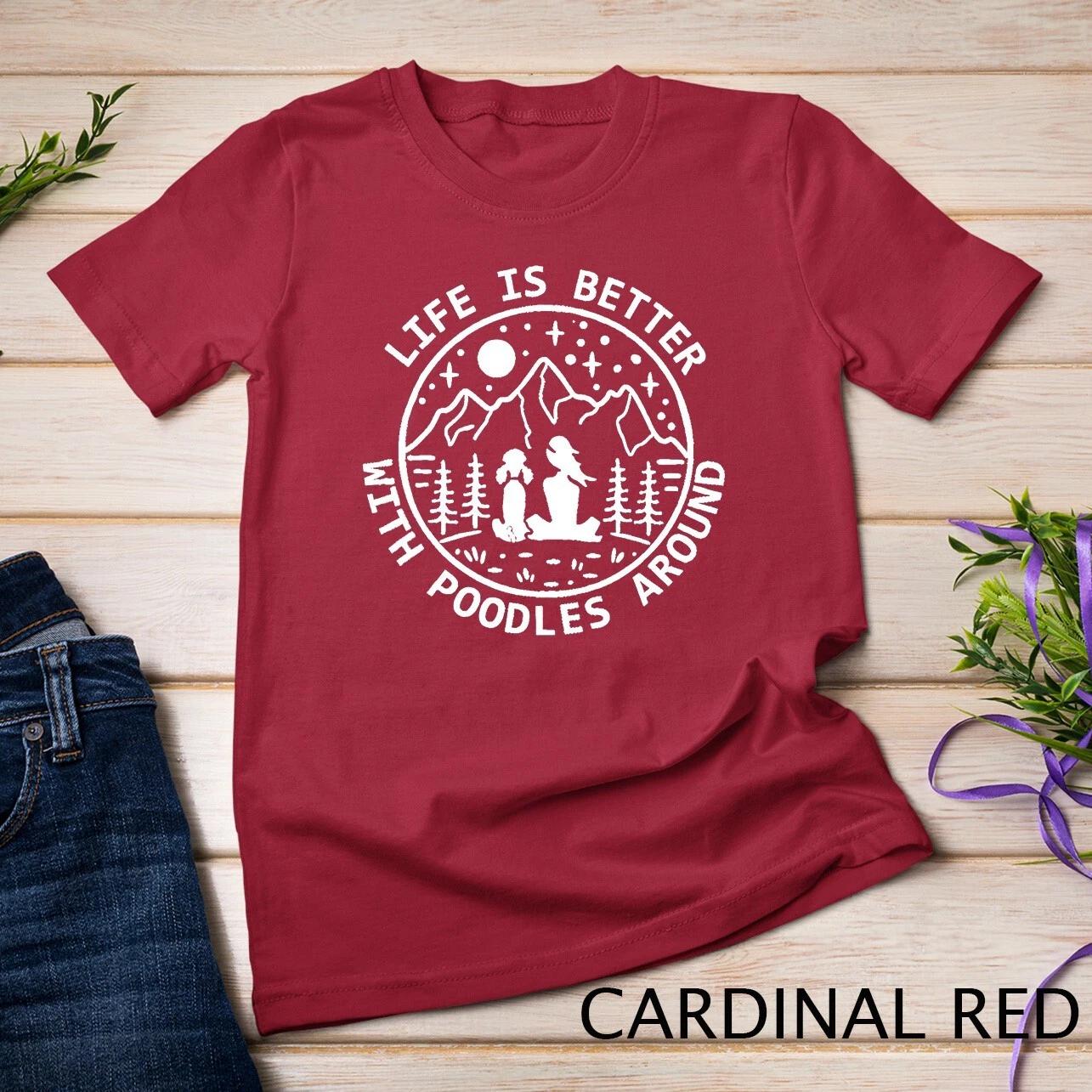 Life is Better With Poodles Around Poodle Lover Tee Unisex T-shirt L