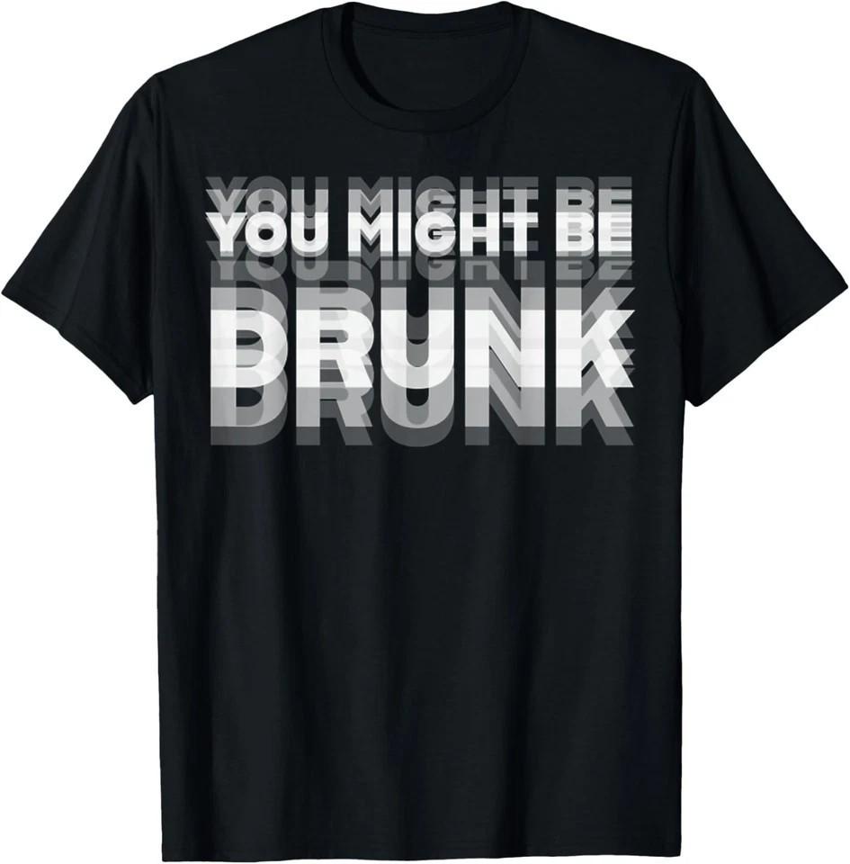 Funny Humor Drinking You Might Be Drunk Party Unisex T-Shirt S разноцветный