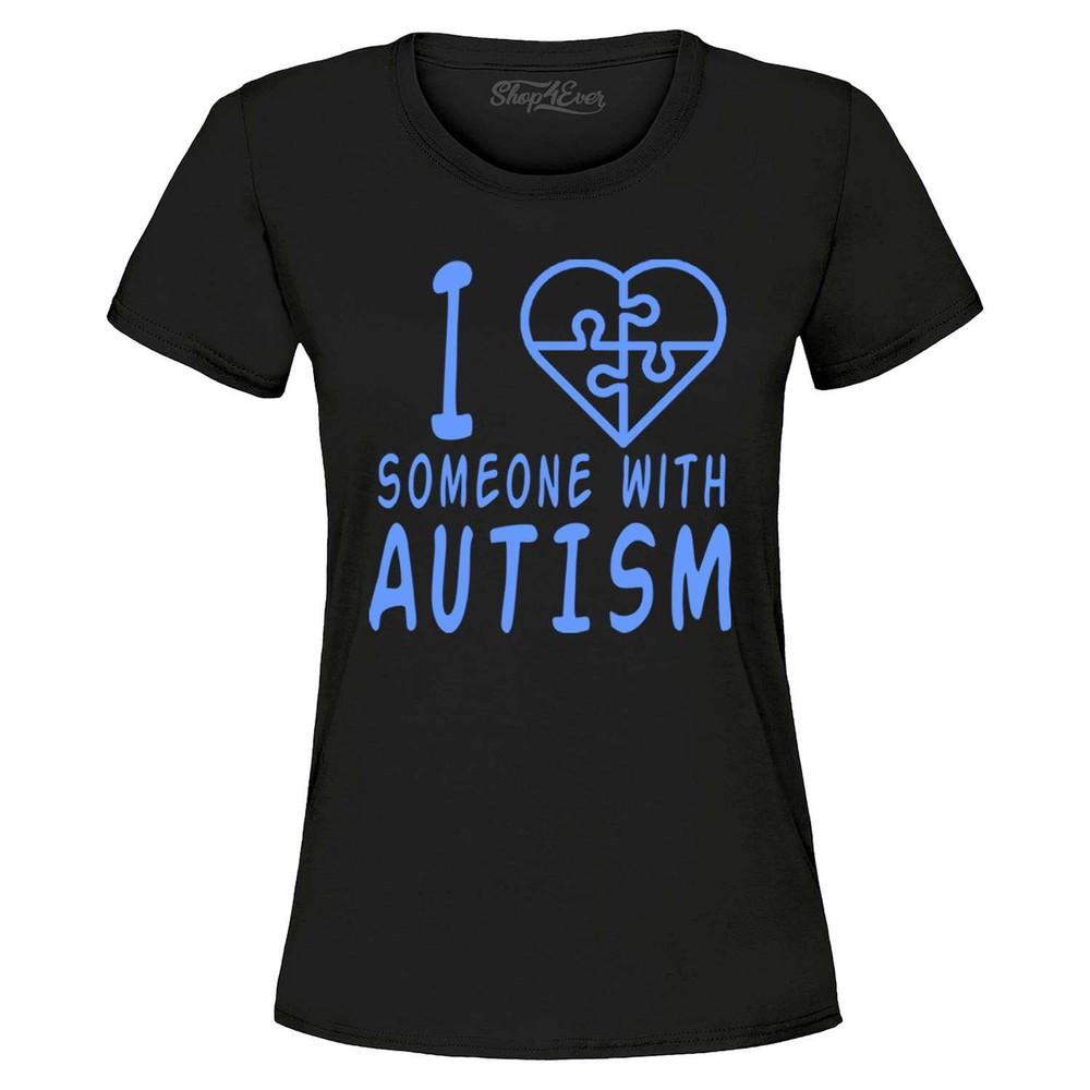 

I Love Someone With Autism Women s T-Shirt Blue Support Awareness Shirt S