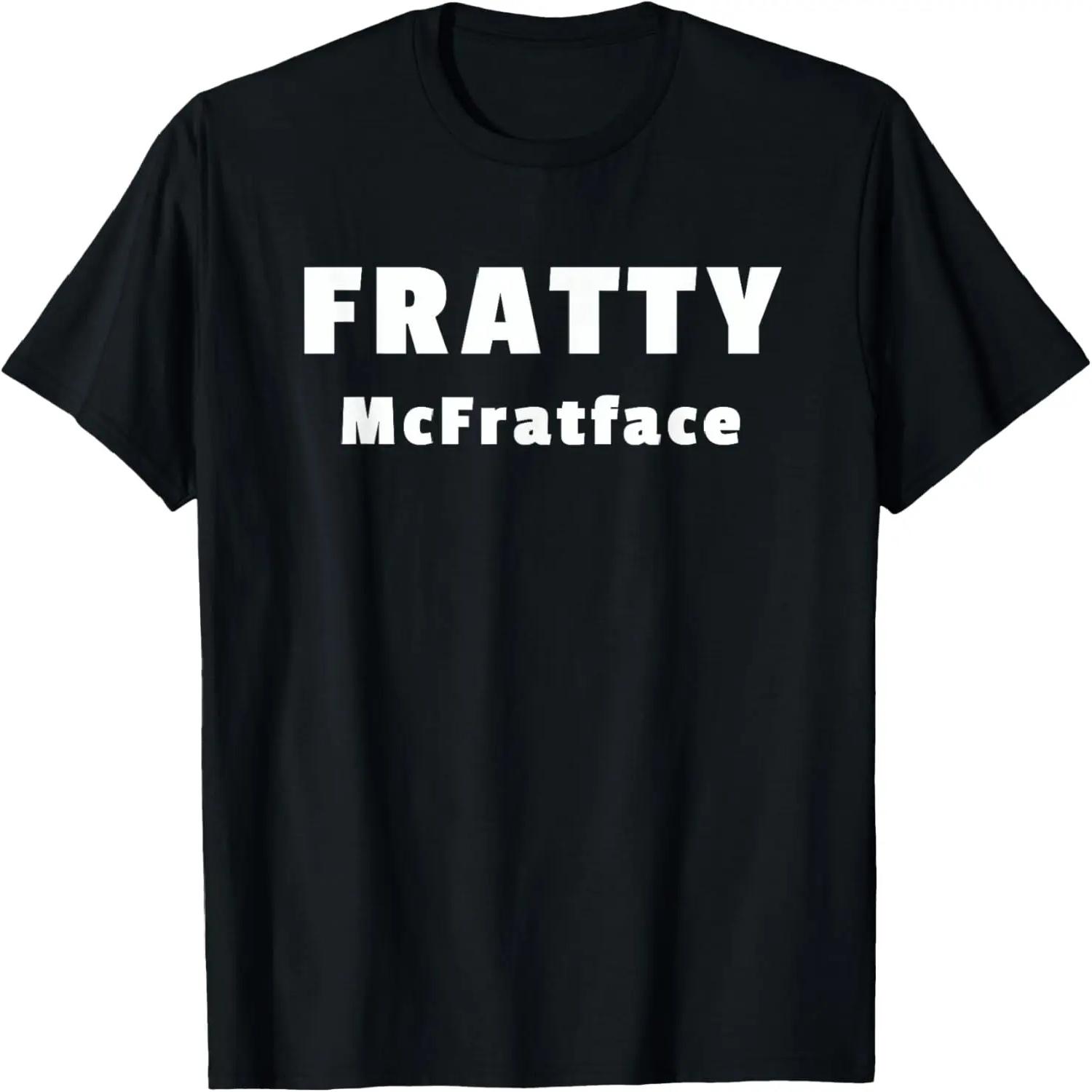 Funny Frat T-Shirt for Fraternity Brothers - Fratty McFratfa XXXXXL
