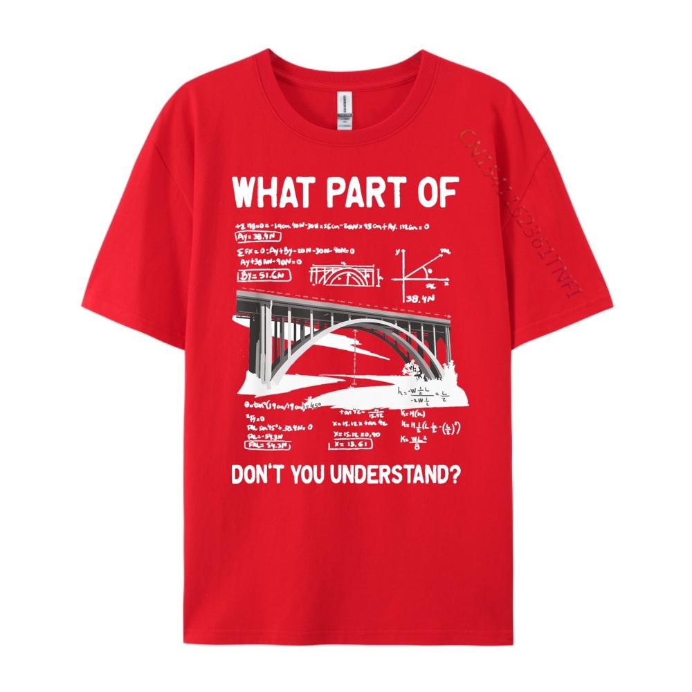 What Part Of Dont You Understand Civil Structural Engineer Men T Shirts High Quality Student Moisture Wicking New Year 2025